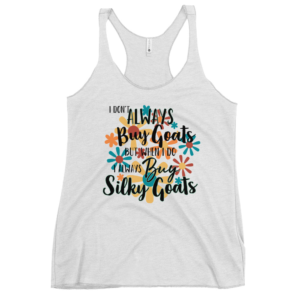I Don't Always - Buy Goats - Women's Racerback Tank