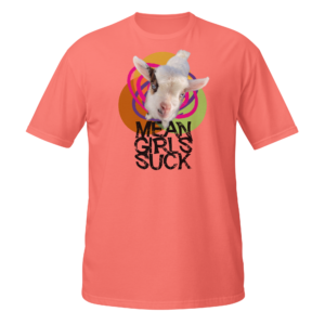 Baby Says Mean Girls Suck | Funny Goat T-Shirt
