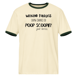 Weekend Forecast: Poop Scoopin’ Goat Berries | Ringer Tee